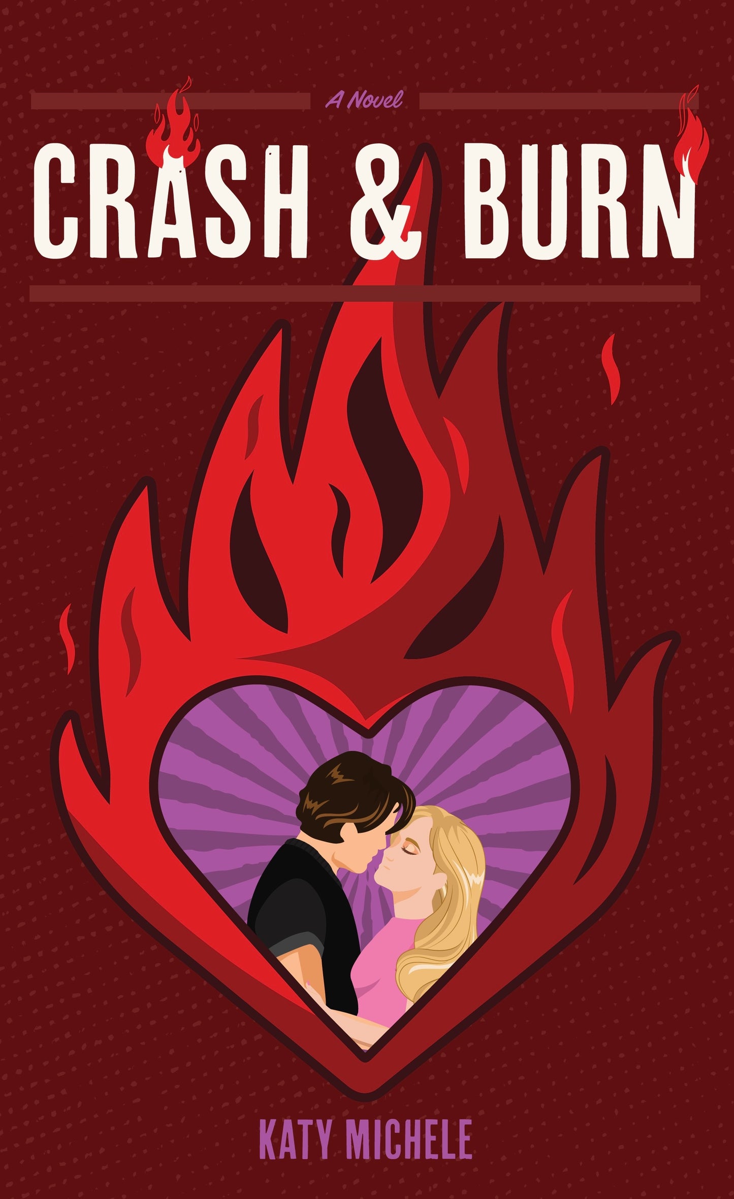Crash & Burn By: Katy Michele