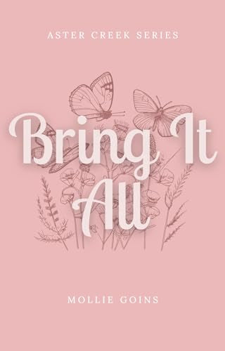 Bring It All By: Mollie Goins