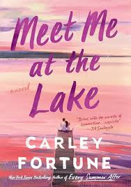 Meet Me at the Lake - by Carley Fortune (Hardcover)