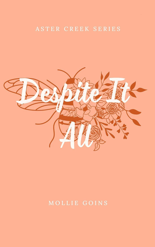 Despite It All By: Mollie Goins