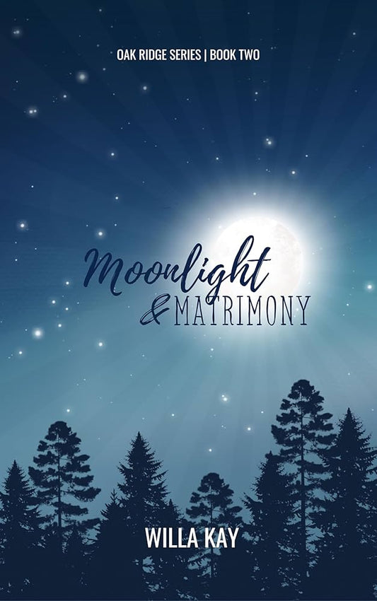Moonlight & Matrimony By: Willa Kay