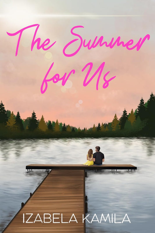 The Summer For Us By: Izabela Kamila