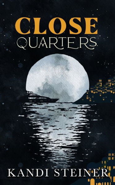 Close Quarters By: Kandi Steiner