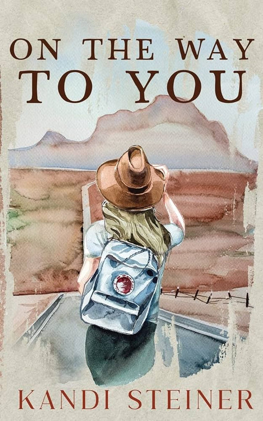 On The Way To You By: Kandi Steiner