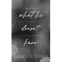 What He Doesn’t Know By: Kandi Steiner