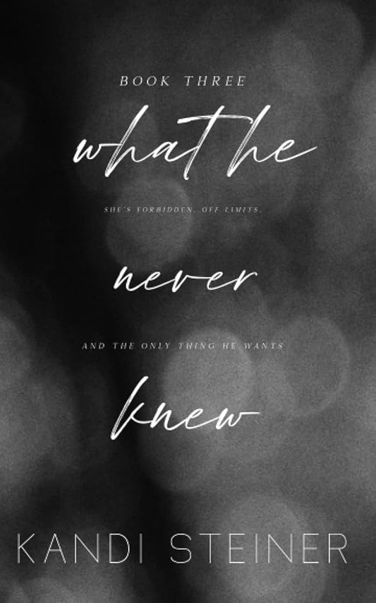 What He Never Knew By: Kandi Steiner