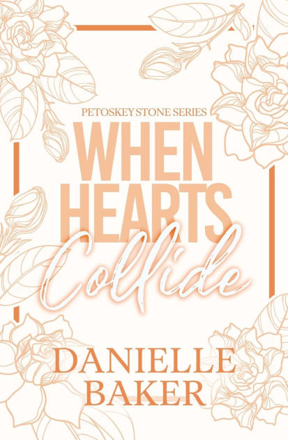 When Hearts Collide By: Danielle Baker