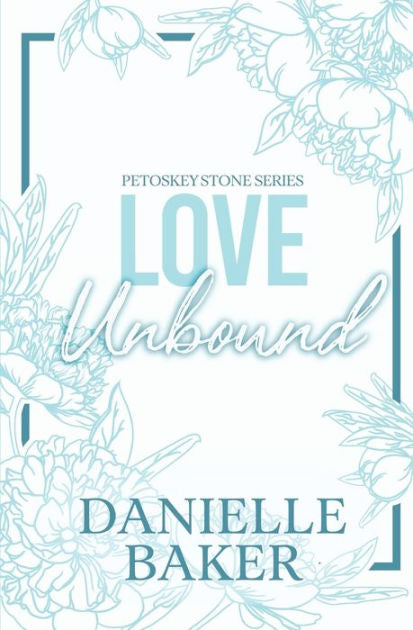 Love Unbound By: Danielle Baker